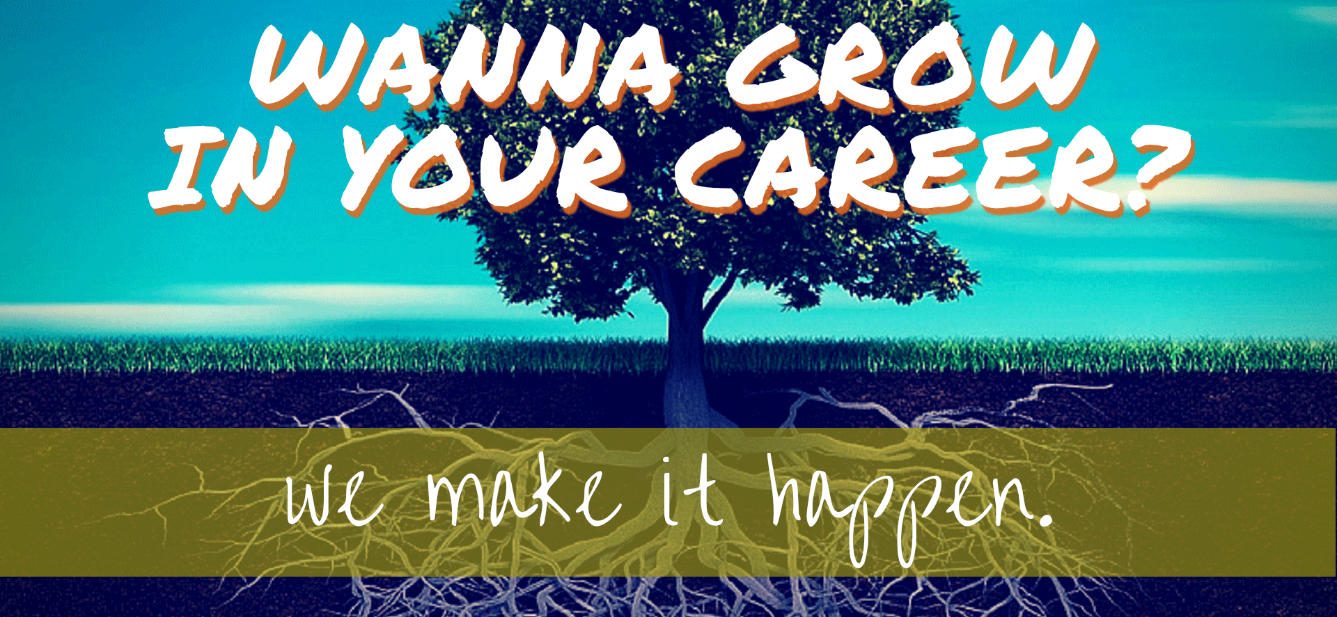 Your career growth is our goal.